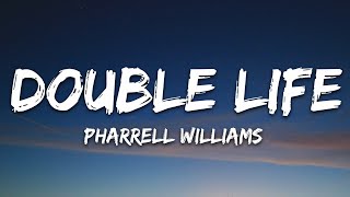 Pharrell Williams - Double Life (Lyrics)