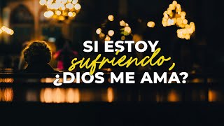 ¿Por qué Dios permite males en mi vida? | Conocer mejor el amor de Dios