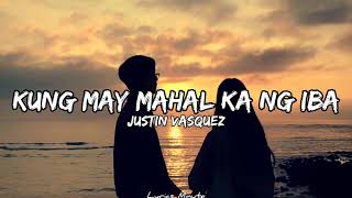 Kung May Mahal Ka Nang Iba - Justin Vasquez