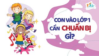 Con Vào Lớp 1 Cần Chuẩn Bị Gì | Cô Anh Hoa | Cẩm Nang Cho Cha Mẹ