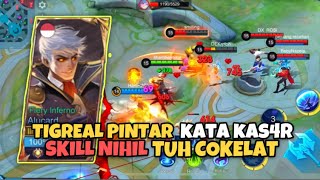 TIGREAL PINTAR BERKATA KAS4R SKILL NIHIL TUH COKELAT!! - Mobile Legends