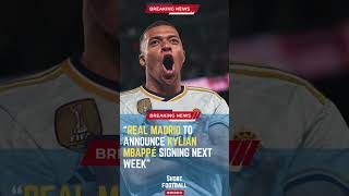 Real Madrid to Announce Kylian Mbappé Signing Next Week#ShortsFootballNews #FootballUpdates