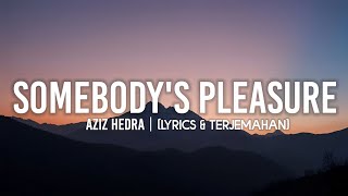 Aziz Hedra - Somebody's Pleasure [Lyrics & Terjemahan] (Lyrics Video)