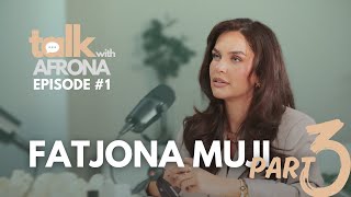 Talk With Afrona | Fatjona Muji # PJESA 3