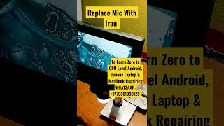 1 Minutes me Iron Se MiC ko Replace Karne ka Easy Steps | Whatapp: +9779861990125 For Training|