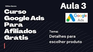 Curso Google Ads Grátis para Afiliados - Aula 3 - Detalhes para escolher produto