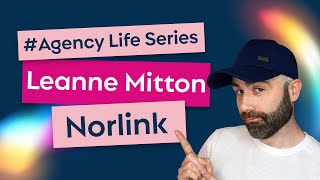 #AgencyLife Series: Leanne Mitton – Norlink