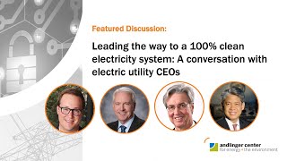 Leading the way to a 100% clean electricity system: A conversation with electric utility CEOs