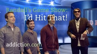 Randall Hosts: "I'd Hit That!"