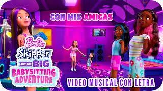 Con mis amigas | Video musical con letra | Barbie™ Skipper® and the Big Babysitting Adventure™