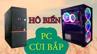 Hô Biến PC Cùi Bắp Thành PC Chiến GAME Lol Fo4 Pupg Mb Cực Khỏe