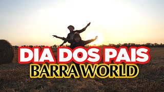 Feliz dia dos Pais! @barraworld #2023