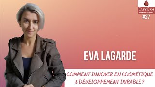 Eva Lagarde – Comment innover en cosmétique & développement durable ?