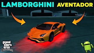 How to install Lamborghini Aventador S in GTA San Andreas Android.