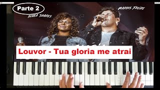 Tua gloria me atrai - Marcos freie /  louvor  parte 2