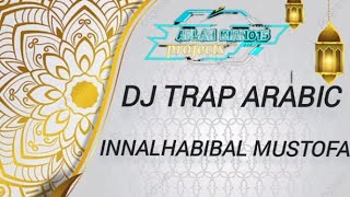 DJ TRAP ARABIC INNALHABIBAL MUSTOFA