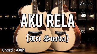 Tri Suaka - Aku Rela (Karaoke Akustik)