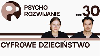 Cyfrowe dzieciństwo - Podkast Psychorozwijanie