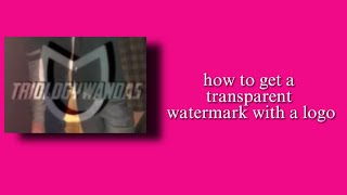 How to make a transparent watermark with a logo | triologywandas