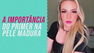 💄 Maquiagem by Rafa - A importância do primer na pele madura