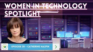 Women in Technology Episode 30 - Catherine Halpin