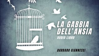 La Gabbia dell'Ansia - audio di Barbara Giannessi