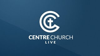 Centre Church Live with Pastor Tyler Evenson