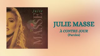 Julie Masse - À contre-jour (Paroles)