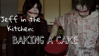 JEFF IN THE KITCHEN: BAKING A CAKE ft NINA THE KILLER (1K subscriber celebration)