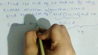 Find the HCF of 24 and 40 by using Euclids division algorithm. Hence | Class 10 Maths | Doubtnut