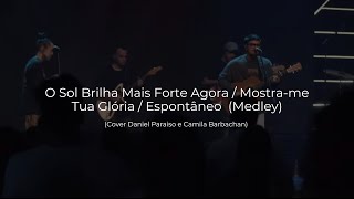 O Sol Brilha Mais Forte Agora/ Mostra-me Tua Glória/ Espontâneo (Medley)