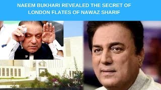 Naeem Bukhari revealed the secret of london flates of Nawaz Sharif