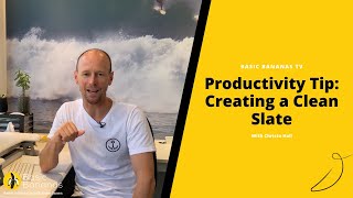 Productivity Tip: Creating a Clean Slate