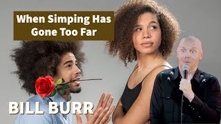 Bill Burr on How NOT to Spoil Your Girlfriend