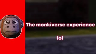 The monkiverse experience…