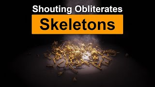 Skyrim Mod: Shouting Obliterates Skeletons - no scripts - no conflicts: 0 vanilla records edited