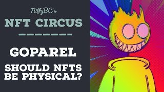 Should NFTs be physical? NiftyBC’s NFT Circus with GOPAREL