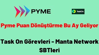 Pyme Puan Dönüştürme Bu Ay Geliyor - Task On Görevleri - Manta Network SBTleri