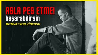 ASLA PES ETME! BAŞARABİLİRSİN - Motivasyon Videosu