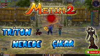 Metin2 TRİTON NEREDE ÇIKAR - ByGezGin METİN2TR