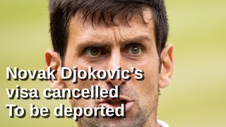 Novak Djokovic to be DEPORTED as his visa is cancelled