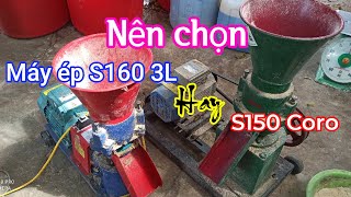 Máy ép viên S160 3L trục liền & S150 dây coro nên chọn máy nào? ☎️0372225255