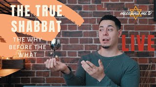 The True Shabbat- The WHY behind the What and How