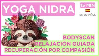 😴 15 Minutos de YOGA NIDRA - RELAJACIÓN PRODUNDA | Sesión guiada para la recuperación corporal