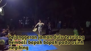 BEJANGGERAN JAMAN DULU TERULANG KEMBALI BAPAK"PADA ASIK NEGIBING