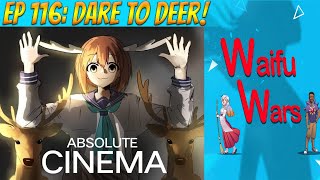 Waifu Wars Ep 116 - Dare to DEER! (Pt 1)