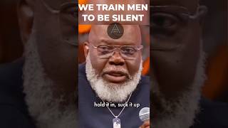 T.D. JAKES | "We train men to be silent"