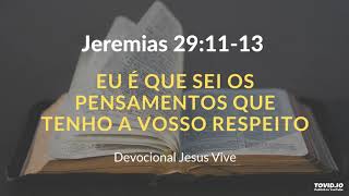 Jeremias 29:11-13 Eu é que sei os pensamentos que tenho a vosso respeito