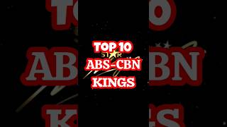 Top 10 Kings of ABS-CBN