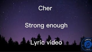 Cher - Strong enough lyric video